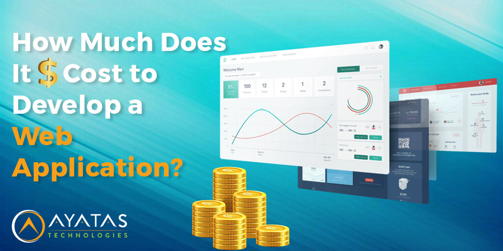 How Much Does It Cost To Develop A Web Application - Ayatas Technologies