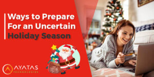 Ways To Prepare For An Uncertain Holiday Season