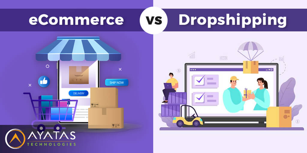 What Is The Difference Between eCommerce And Dropshipping - Ayatas Technologies