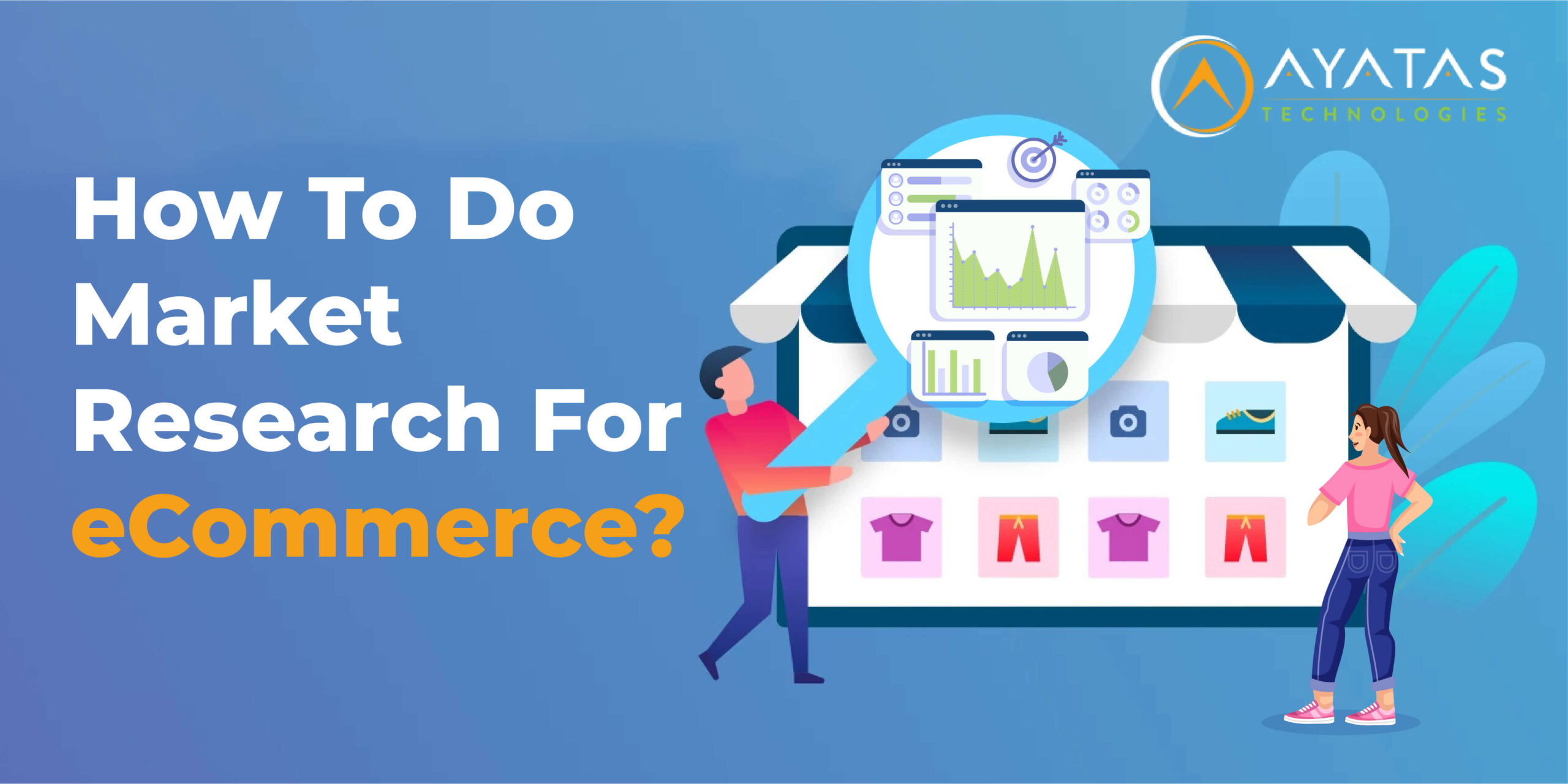 How to do market research for ecommerce - Ayatas Technologies