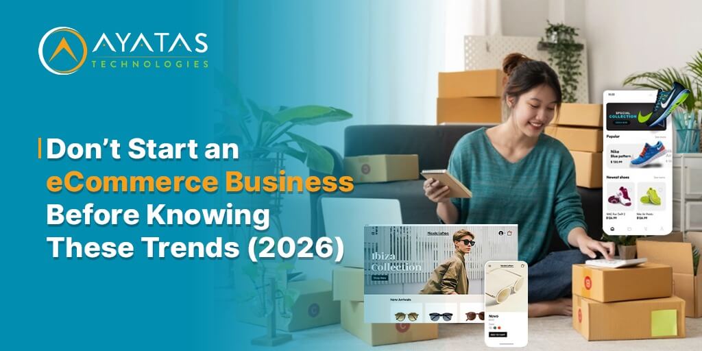 Don’t Start an eCommerce Business Before Knowing These Trends (2026) - Ayatas Technologies